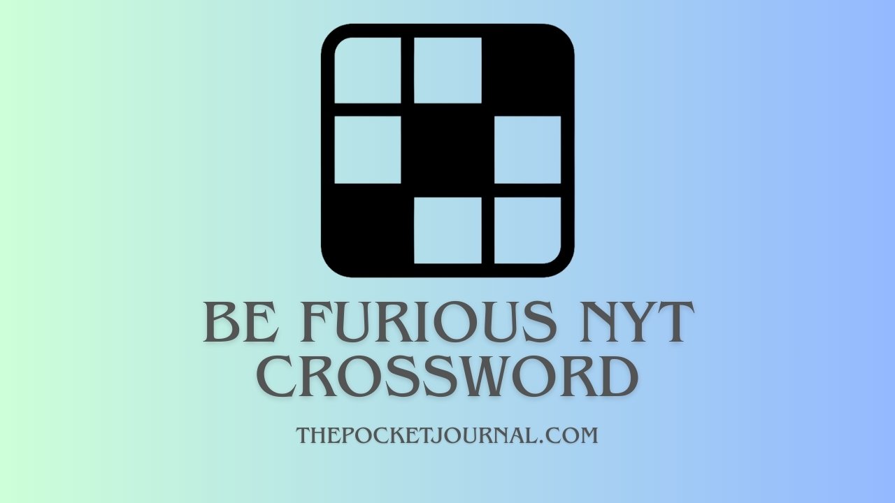 Be Furious NYT Crossword